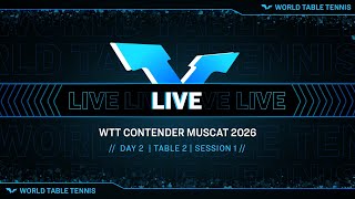 LIVE! | T2 | Day 2 | WTT Contender Muscat 2026 | Session 1
