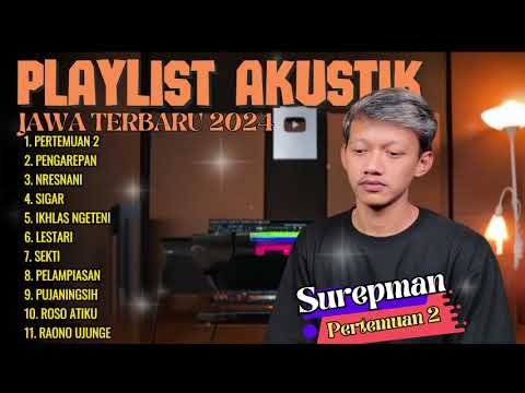 SUREPMAN - PERTEMUAN 2 - PENGAREPAN - NRESNANI || FULL ALBUM AKUSTIK JAWA TERBARU 2024 || JOWOTREND