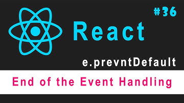 🔥🔥 ReactJS Tutorial for Beginners #36 || e.preventDefault() ||  End of the Event Handling