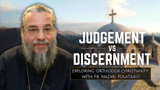 Judgement vs. Discernment - Fr. Nazari Polataiko @theDoveTV