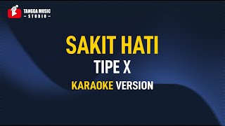 Tipe X - Sakit Hati (Karaoke)