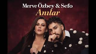 Merve Özbey & Sefo - Anılar