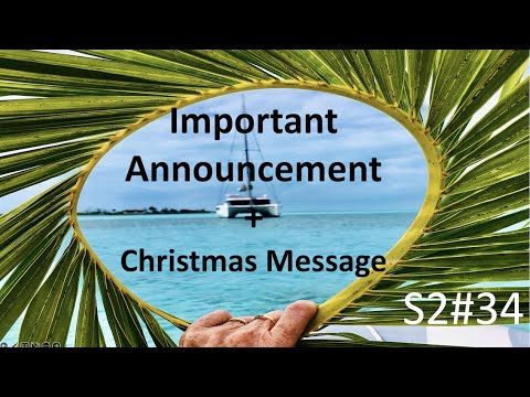 S2#34. Important Announcement and Christmas Message 2022.  Leopard 45 Sailing the Mediterranean.