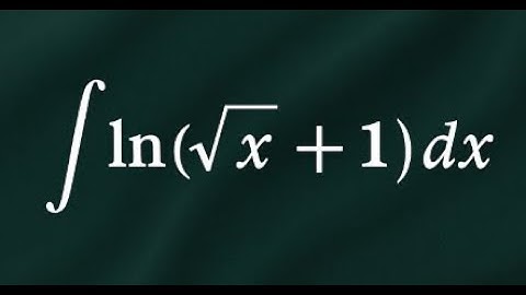 calculus 2 integral problem ln(sqrt x + 1)