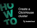 How to create a clickhouse cluster on doublecloud