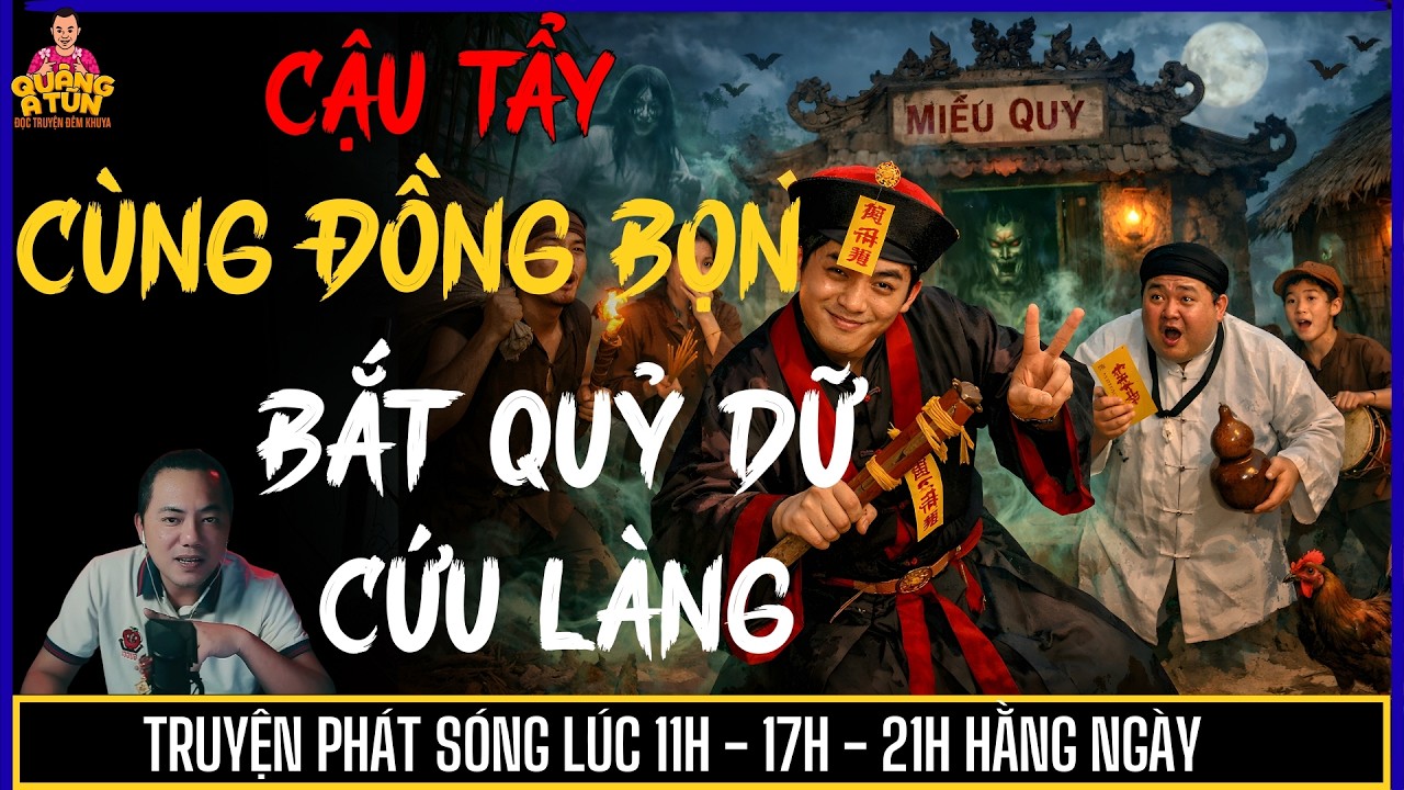 TRUYỆN MA QUÀNG A TŨN : CẬU TẨY CÙNG ĐỒNG BỌN BẮT QUỶ DỮ CỨU LÀNG TẬP 2 | TRUYỆN MA ĐÊM KHUYA