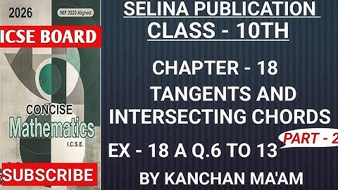 Tangents and Intersecting Chords |Class - 10th | ICSE | Ch - 18 |  | Ex - 18 A | Q.6 to 13 | Part- 2