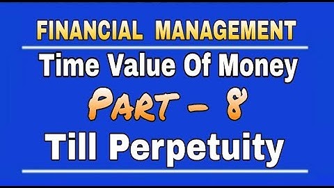 Till Perpetuity | Time Value Of Money | Part - 8 | By Mohan Gupta | DK Gola Classes