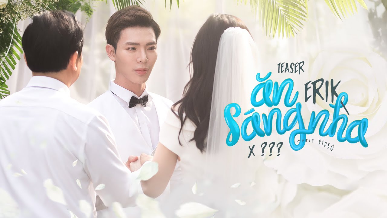 an sang nha New 2022 ERIK - 'Ăn Sáng Nha' (Official Teaser 01)