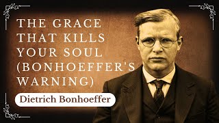 Why Bonhoeffer Called Your Faith 'Cheap Grace' (And He's Right)