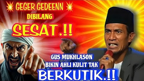 💥Geger-gedeennn💥 Di Bilang Sesat" Gus Mukhlason Bikin Ahli Kulit Tak Berkutik" ! 