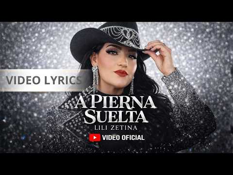 LILI ZETINA |A Pierna Suelta Lyric (oficial video)