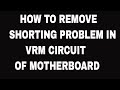 How To Remove Shorting In Desktop Motherboard .
