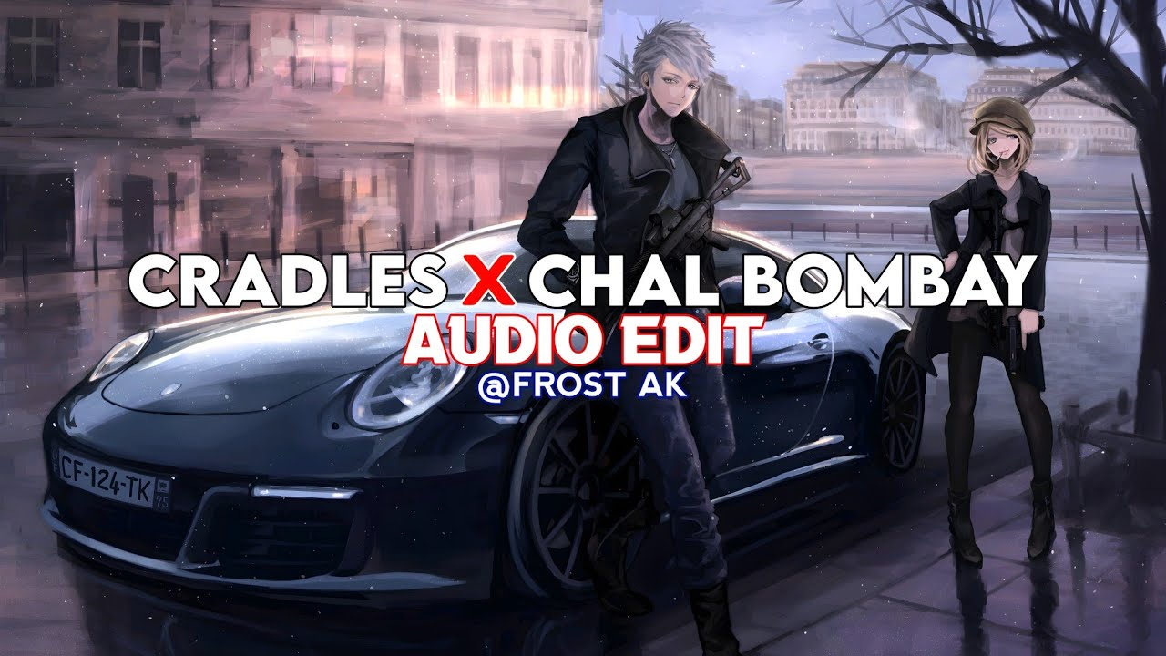 Cradles X Chal Bombay [ edit audio ] YouTube
