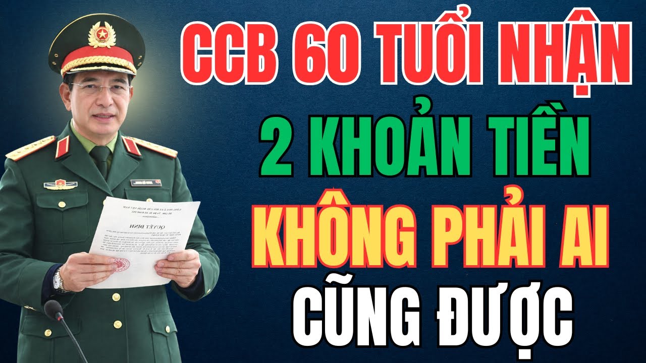 Từ  2026  Có  cựu  chiến  binh  60 Tuổi  được  nhận  CÙNG  LÚC  2  khoản  tiền