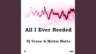 All I Ever Needed (Original Mix)