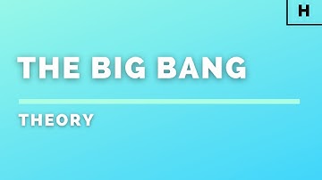 Higher Physics | Our Dynamic Universe | The Big Bang | THEORY