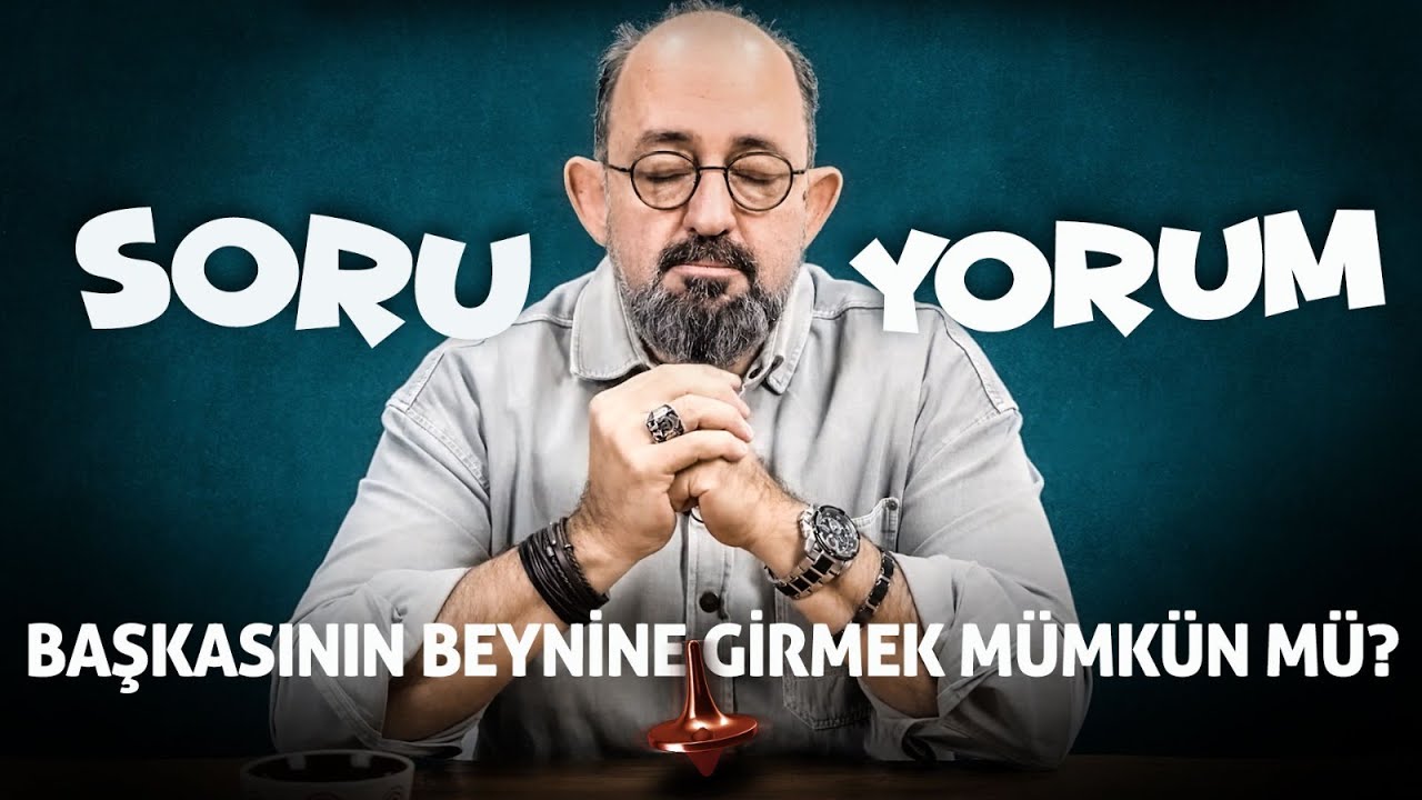 SoruYorum - Başkasının Beynine Girmek Mümkün Mü?