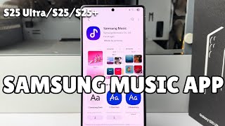 Galaxy S25/ S25 Ultra: How To Install Samsung Music App On Samsung