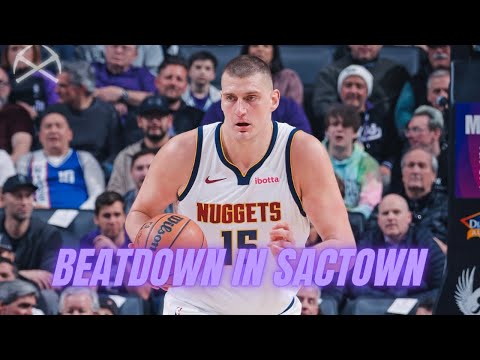 Beatdown in Sactown! Nuggets Get Blown Out!