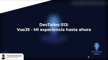 013: VueJS - Mi experiencia hasta ahora video