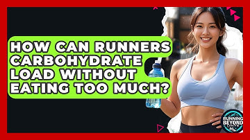 How Can Runners Carbohydrate Load Without Eating Too Much? - Running Beyond Limits