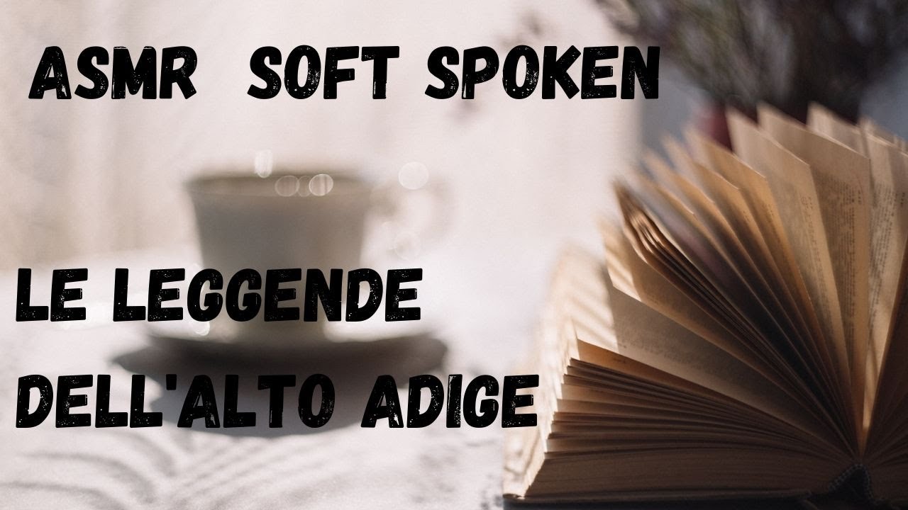 ASMR - ITA - Le LEGGENDE dell'ALTO ADIGE - Lettura Soft spoken