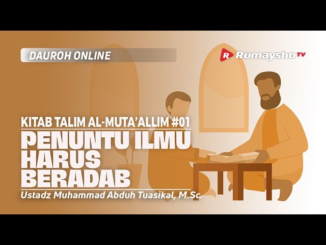 Penuntut Ilmu Harus Beradab (KITAB TALIM AL-MUTA’ALLIM) #01  - Ustadz Muhammad Abduh Tuasikal class=