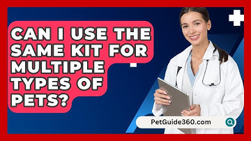 Can I Use The Same Kit For Multiple Types Of Pets? - PetGuide360.com