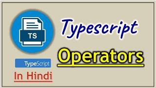 Part 2 - Operators in TypeScript | Pradeep Nailwal
