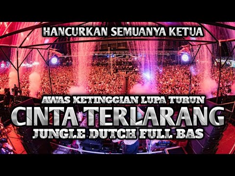HANCUR SUDAH KLO BEGINI !! DJ CINTA TERLARANG JUNGLE DUTCH FULL BAS