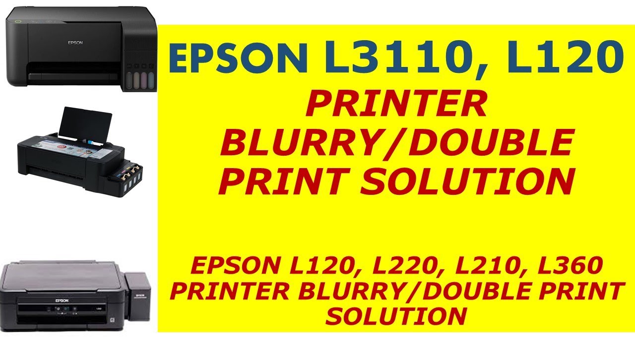 Frugtbar Hummingbird montering EPSON L3110, L220, L210, L360 PRINTER BLURRY/DOUBLE PRINT SOLUTION - YouTube