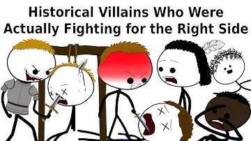Historical Villains Who Were Actually Fighting for the Right Side