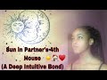 SYNASTRY: Sun in Partner’s 4th House (A Deep Intuitive Bond) ☀️🏠♥️