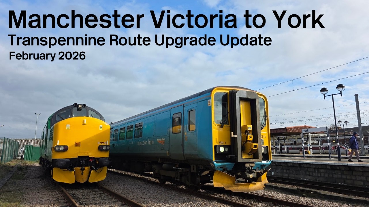 Driver's Eye View - Transpennine Route Upgrade Update February 2026 - Manchester to York