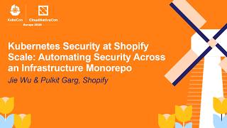 Kubernetes Security at Shopify Scale: Automating Security Across an Infrastr... Jie Wu & Pulkit Garg