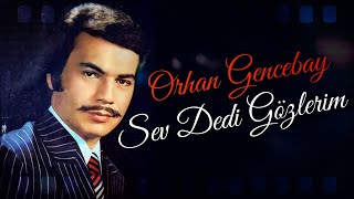 Sev Dedi Gözlerim - Orhan Gencebay Resimi