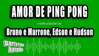 Bruno e Marrone, Edson e Hudson - Amor De Ping Pong (Versão Karaokê)