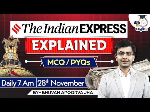 Indian Express Explained | 28 November 2023 | Bhuvan A Jha | StudyIQ IAS English