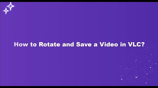 How to Rotate and Save Video in VLC
