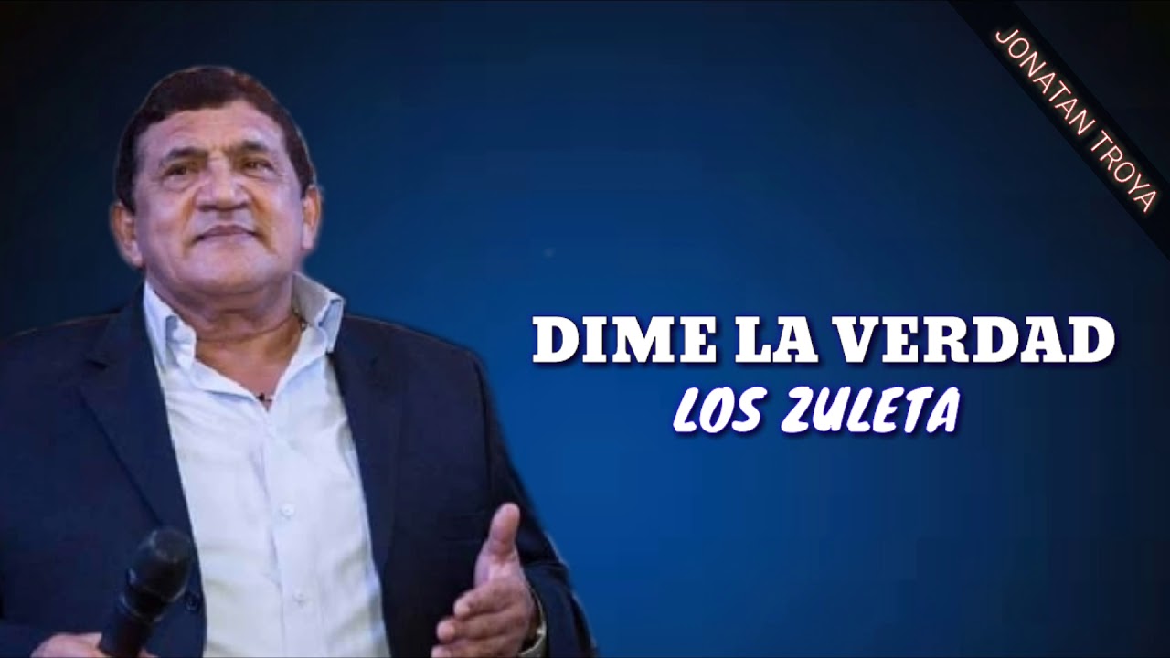 Dime La Verdad Los Zuleta Letra Youtube
