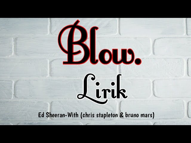 Lirik & Terjemahan | Ed Sheeran - BLOW (with Chris Stapleton & Bruno Mars)