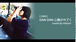 Miniatura de vídeo de "ZARD - DAN DAN 心 魅かれてく (cover) by mlizumi"