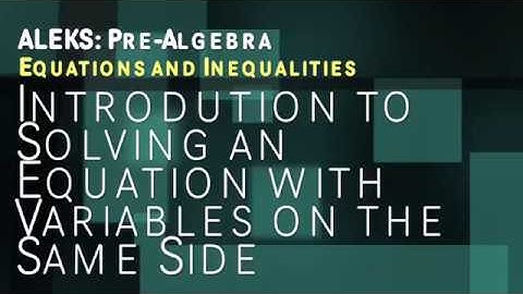 ALEKS: Pre Algebra - Equations and Inequalities: Introduction to Solving an Equation with Variables