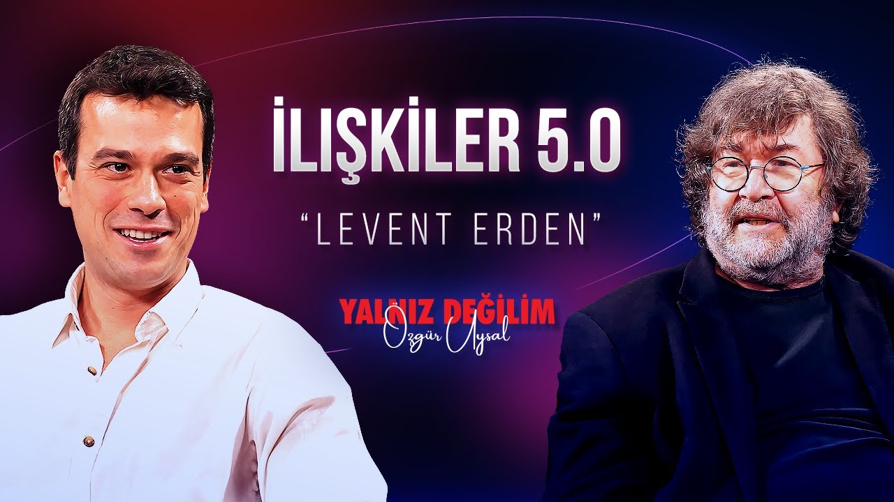 Levent Erden’le Yeni Medya, İlişkiler ve Popüler Kültürü Konuştuk - Yalnız Değilim 12. Bölüm