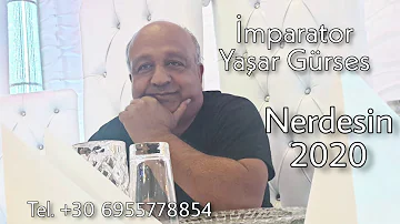 İmparator Yaşar Gürses 2020 Nerdesin