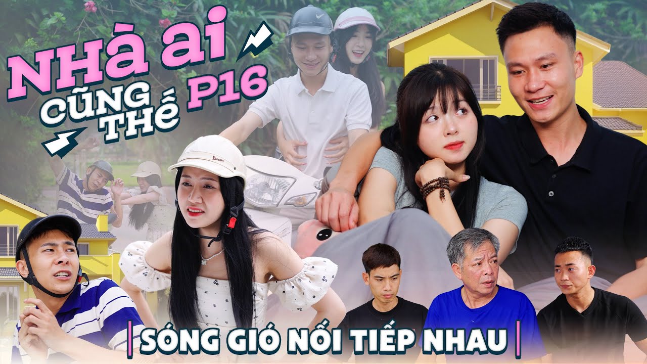 SÓNG GIÓ NỐI TIẾP NHAU | Nhà Ai Cũng Thế Phần 16 | Phim Tâm Lý Tình Cảm Gãy TV