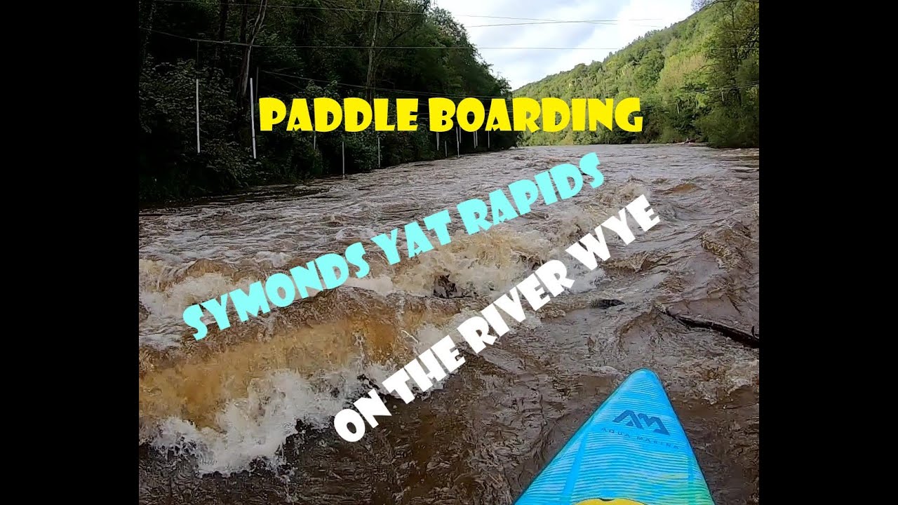 Paddle Boarding Symonds Yat Rapids On The River Wye YouTube