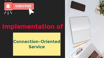 Implementation of Connection-Oriented Service