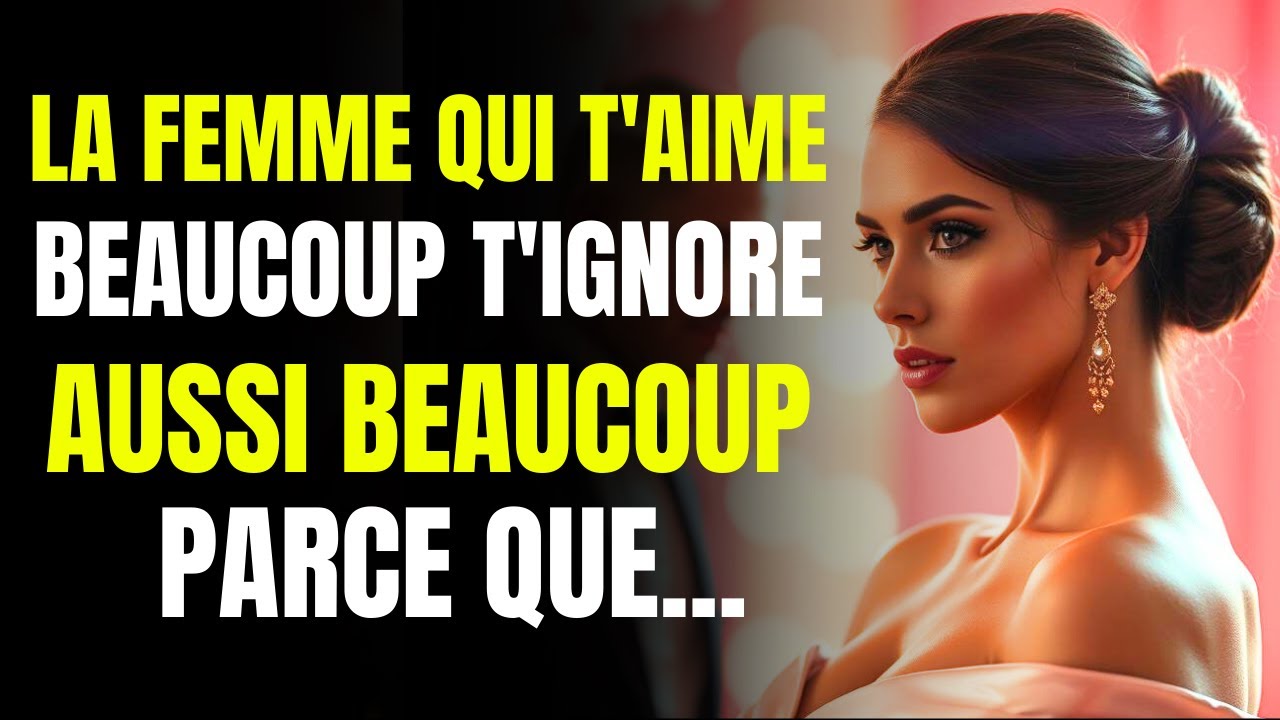 La femme qui vous aime beaucoup vous ignore souvent parce que… | Stoïcisme